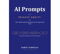 AI Prompts for PRIVATE EQUITY: 220 + battle-tested AI prompts for every stage of the deal.