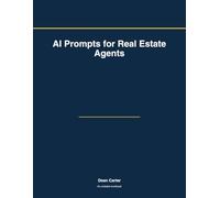 AI Prompts for Real Estate Agents: 50 ChatGPT Prompts and Results Journal for Lead Generation, Listing Copy, Social Media, Buyer Emails and Negotiation | The AI Workbook Every Realtor Needs