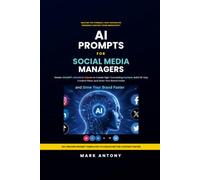 AI PROMPTS FOR SOCIAL MEDIA MANAGERS: Master ChatGPT, Gemini & Claude to Create High-Converting Content, Build 30-Day Content Plans, and Grow Your Brand Faster