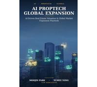 AI PropTech Global Expansion: A Strategic Framework - AI-Driven Real Estate Valuation & Global Market Expansion Playbook