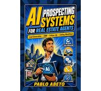 AI Prospecting Systems for Real Estate Agents: How to Use ChatGPT, Claude, Gemini, CRMs, and Automation Tools to Build Compliant AI-Assisted Cold Calling Workflows