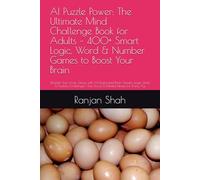 AI Puzzle Power: The Ultimate Mind Challenge Book for Adults - 400+ Smart Logic, Word & Number Games to Boost Your Brain: Unleash Your Inner Genius ... | Fun, Focus & Mental Fitness for Every Ag