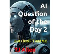 AI Question of the Day 2: Just ChatGPT and Me!