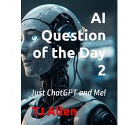 AI Question of the Day 2: Just ChatGPT and Me!