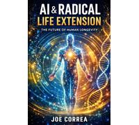 AI & Radical Life Extension: How Advanced AI Models Are Pushing the Boundaries of Human Longevity