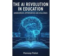 AI Revolution in Education: Advancements, Opportunities, and Challenges