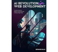 AI Revolution in Web Development: Transforming the Digital Landscape with Cutting-Edge Tools
