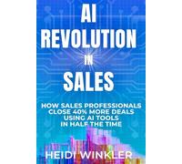 AI Revolution of Sales: How Sales Professionals Close 40% More Deals Using Ai Tools In Half the Time
