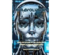 Ai Revolution: Using Artificial Intelligence To Enhance Digital Marketing