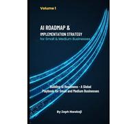 AI Roadmap & Implementation Strategy for Small & Medium Businesses - Volume 1: Building AI Readiness - A Global Playbook for Small and Medium Businesses