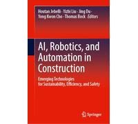 AI, Robotics, and Automation in Construction: Emerging Technologies for Sustainability, Efficiency, and Safety