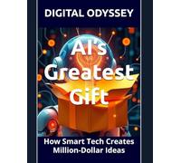 AI’s Greatest Gift: How Smart Tech Creates Million-Dollar Ideas