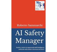 AI Safety Manager: Gestire i rischi e le opportunità dell'intelligenza artificiale nella salute e sicurezza sul lavoro