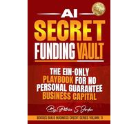 AI Secret Funding Vault: The EIN-Only Playbook for No-Personal Guarantee Business Capital