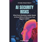 AI Security Risks: What Every Business Leader Needs to Know Before AI Becomes Your Biggest Liability