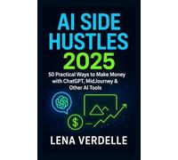 AI Side Hustles 2025: 50 Practical Ways to Make Money with ChatGPT, MidJourney & Other AI Tools