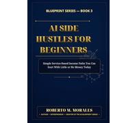 AI Side Hustles For Beginners: Simple Service-Based Income Paths You Can Start With Little or No Money Today