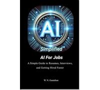 AI Simplified AI For Jobs: A Simple Guide to Resumes, Interviews, and Getting Hired Faster