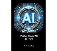 AI Simplified What AI Taught Me AI + SEO