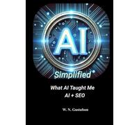 AI Simplified What AI Taught Me AI + SEO