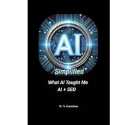 AI Simplified What AI Taught Me AI + SEO