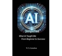 Ai Simplified What Ai Taught Me From Beginner To Success