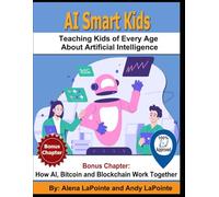 Ai Smart Kids: Teaching Kids of Every Age About Artificial Intelligence