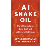 AI Snake Oil What Artificial Intelligence Can Do, What It Can’t, and How to Tell the Difference - Arvind Narayanan - Princeton University Press - ebook (ePub) - Livre