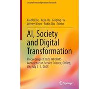 AI, Society and Digital Transformation: Proceedings of 2025 INFORMS Conference on Service Science, Oxford, UK, July 1-3, 2025