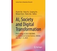 AI, Society and Digital Transformation: Proceedings of 2025 INFORMS Conference on Service Science, Oxford, UK, July 1-3, 2025