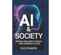 AI & SOCIETY: ARTIFICIAL INTELLIGENCE, FUTURE OF WORK, DEMOCRACY & ETHICS