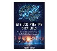 AI Stock Investing Strategies: How to Invest in Companies Building the Artificial Intelligence Economy
