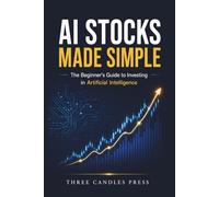 AI Stocks Made Simple: The Beginner's Guide To Investing In Artificial Intelligence