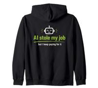 AI Stole My Job Robot Tech Automation Humour Sweat à Capuche