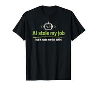 AI Stole My Job Tech Humour Robot Design T-Shirt