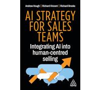 Ai Strategy for Sales Teams: Integrating Ai into Human Centred Selling