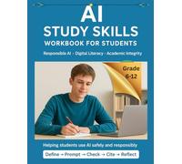 AI Study Skills Workbook for Students: Responsible AI • Digital Literacy • Academic Integrity • Student & Teacher Guide with Posters & Activities