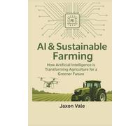 AI & Sustainable Farming: How Artificial Intelligence is Revolutionizing Agriculture for a Greener Future