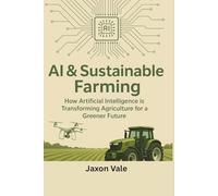AI & Sustainable Farming: How Artificial Intelligence is Revolutionizing Agriculture for a Greener Future
