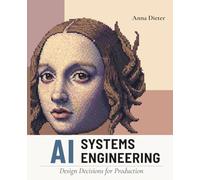 AI Systems Engineering: Design Decisions for Production