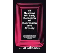 AI Systems for Early Detection of Depression and Anxiety: Leveraging Machine Learning and Digital Behavioral Signals for Proactive Mental Health Intervention