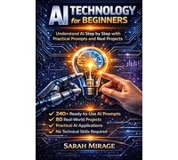 AI technologies for beginners: Understand AI Step by Step with Practical Prompts and Real Projects