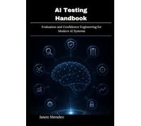 AI Testing Handbook: Evaluation and Confidence Engineering for Modern AI Systems