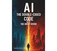 AI THE DOUBLE-EDGE CODE: The Great Divide