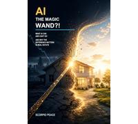 AI -THE MAGIC WAND?!: What AI Can and Can't do And Why the Difference Matters in Real Estate