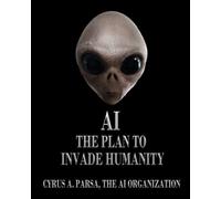 AI The Plan to Invade Humanity