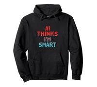 AI Thinks I'm Smart Citations drôles AI Dictons drôles d'IA Sweat à Capuche