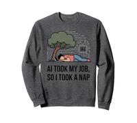 AI Took My Job So I Took A Nap Humour Tech humoristique Sweatshirt