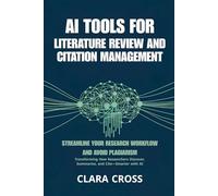AI Tools for Literature Review and Citation Management : Streamline Your Research Workflow and Avoid Plagiarism