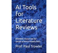 AI Tools for Literature Reviews: Blended resources for social science researchers